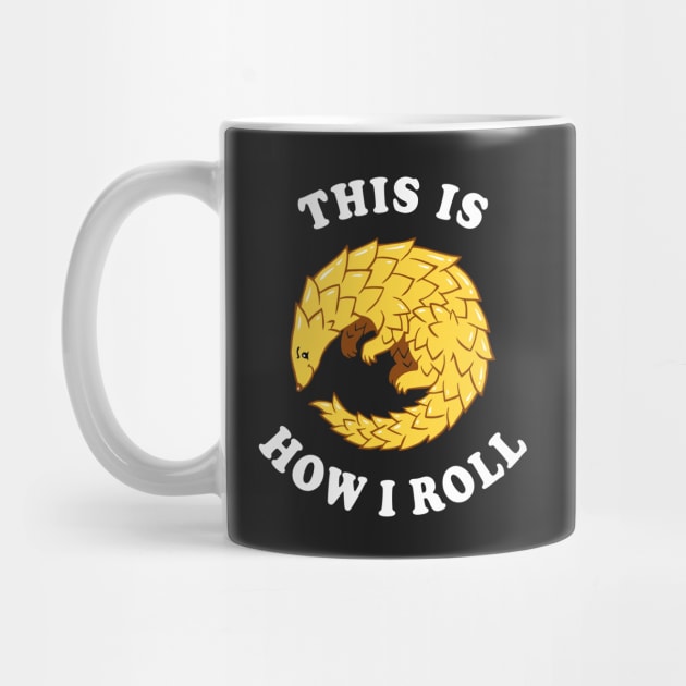 Pangolin This Is How I Roll by dumbshirts